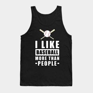 I Like Baseball More Than People - Funny Quote Tank Top